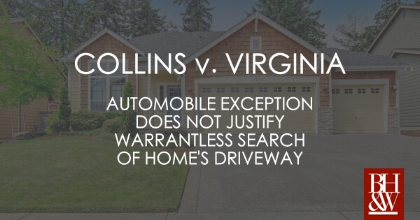 Supreme Court Holds Police May Not Search Vehicle in Driveway Without a Warrant
